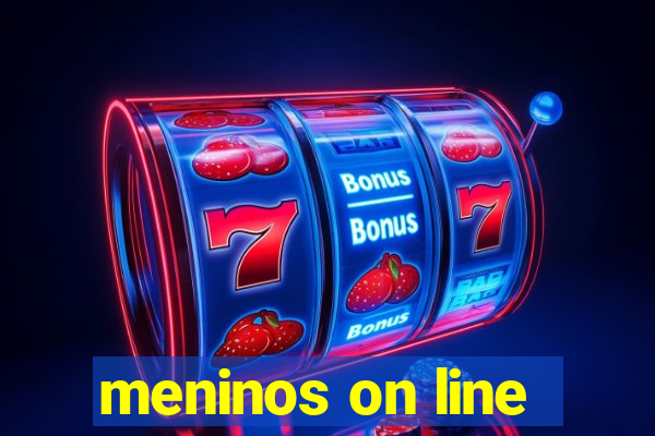 meninos on line